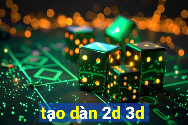 tạo dàn 2d 3d