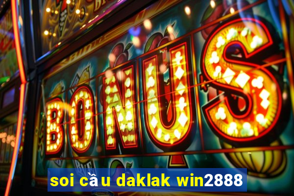 soi cầu daklak win2888