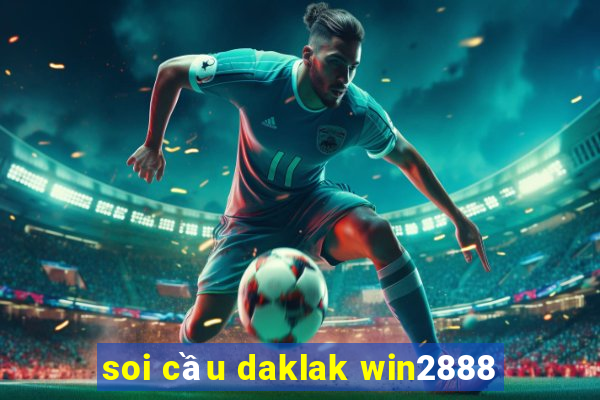 soi cầu daklak win2888