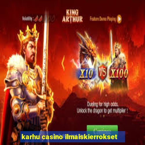 karhu casino ilmaiskierrokset