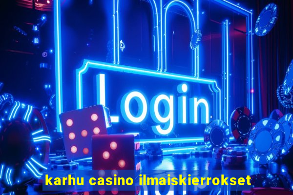 karhu casino ilmaiskierrokset