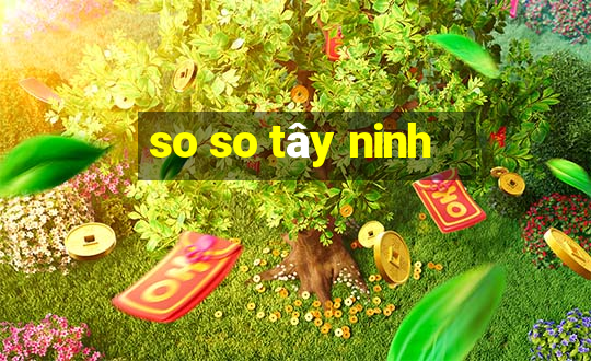 so so tây ninh