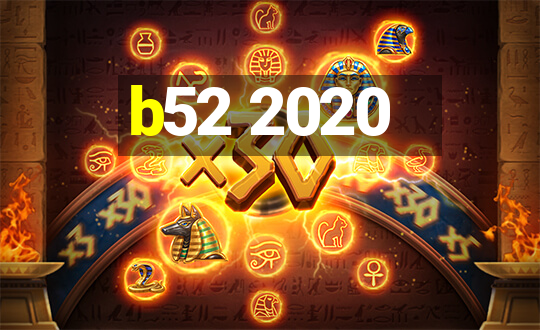 b52 2020