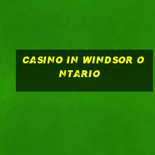 casino in windsor ontario