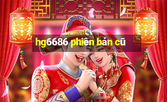 hg6686 phiên bản cũ