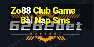 Zo88 Club Game Bài Nạp Sms