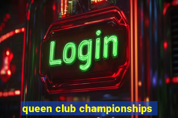 queen club championships