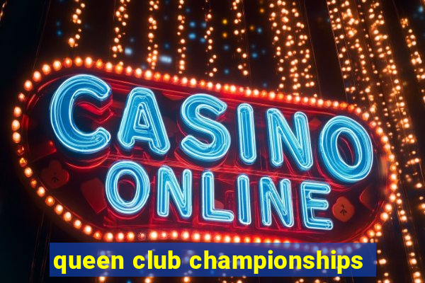 queen club championships