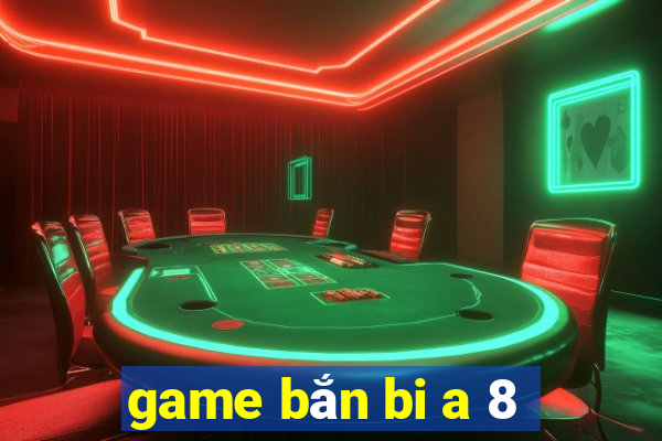 game bắn bi a 8