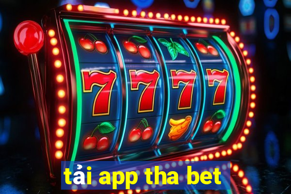 tải app tha bet