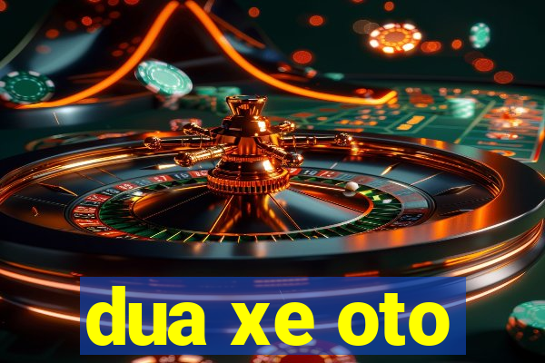 dua xe oto