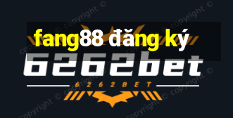 fang88 đăng ký