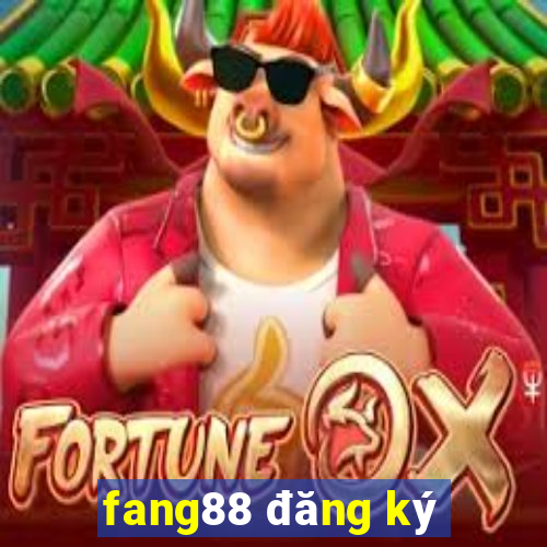 fang88 đăng ký