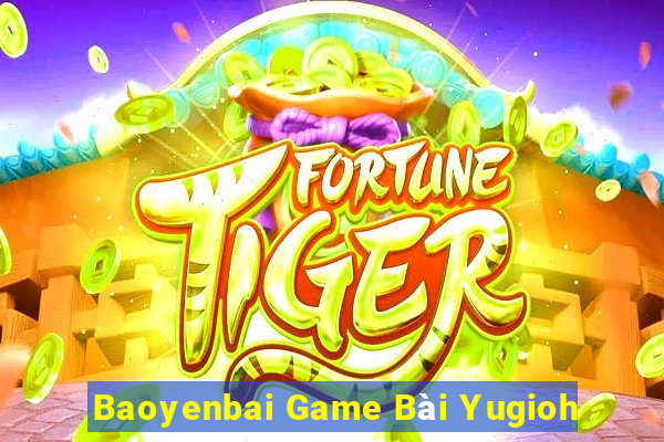 Baoyenbai Game Bài Yugioh