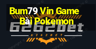 Bum79 Vin Game Bài Pokemon