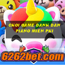 choi game danh dan piano mien phi