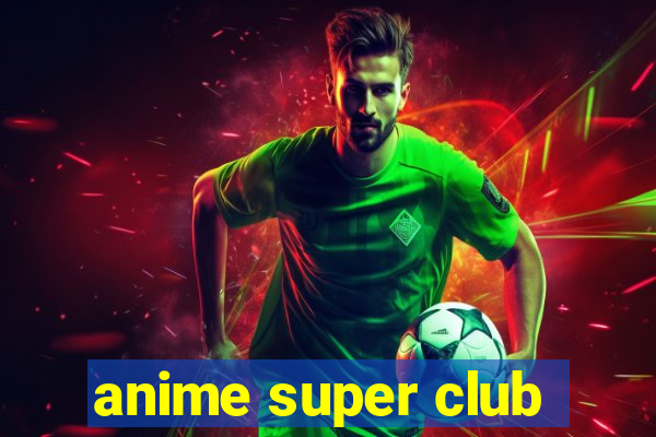 anime super club