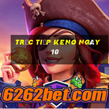 Trực tiếp KENO ngày 10