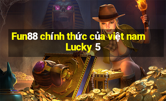 Fun88 chính thức của việt nam Lucky 5