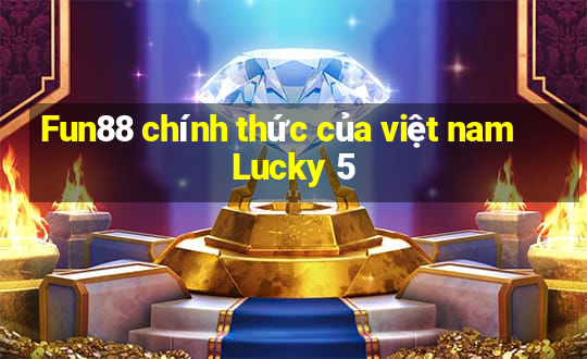 Fun88 chính thức của việt nam Lucky 5