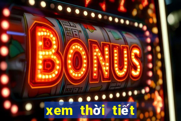 xem thời tiết hôm nay