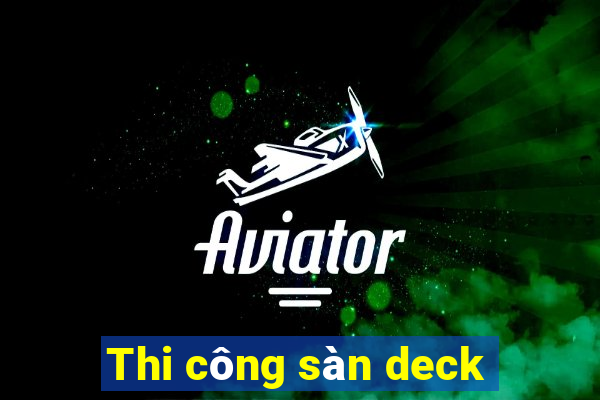 Thi công sàn deck