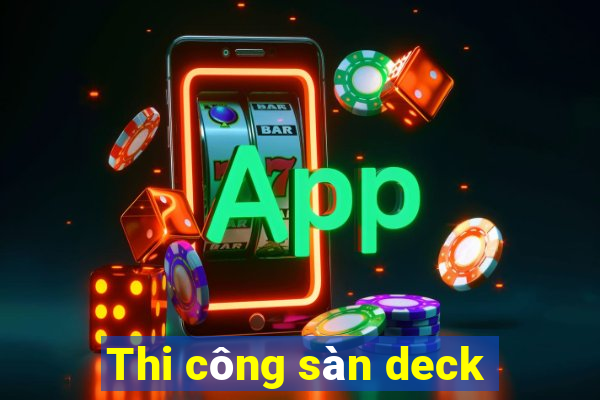 Thi công sàn deck