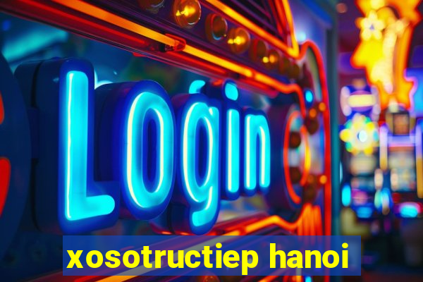 xosotructiep hanoi