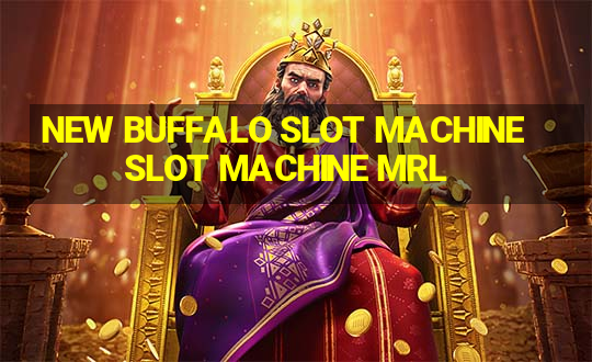 NEW BUFFALO SLOT MACHINESLOT MACHINE MRL