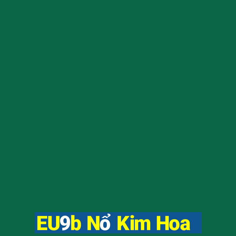 EU9b Nổ Kim Hoa