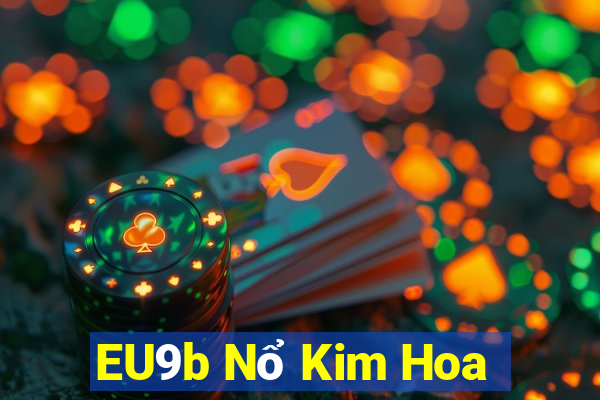 EU9b Nổ Kim Hoa