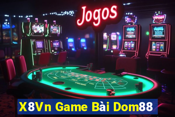 X8Vn Game Bài Dom88