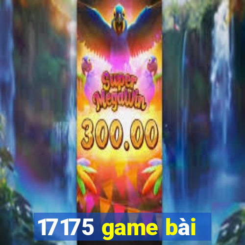 17175 game bài