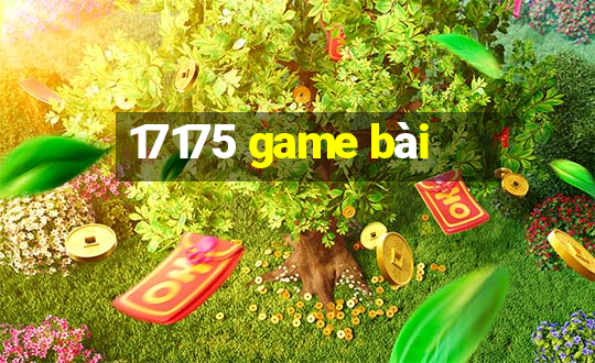 17175 game bài