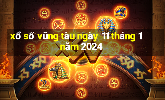 xổ số vũng tàu ngày 11 tháng 1 năm 2024