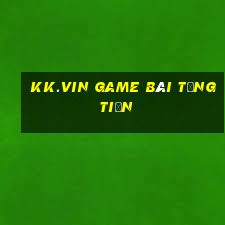 Kk.Vin Game Bài Tặng Tiền