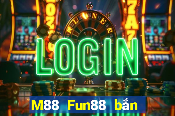 M88 Fun88 bắn cá Betta