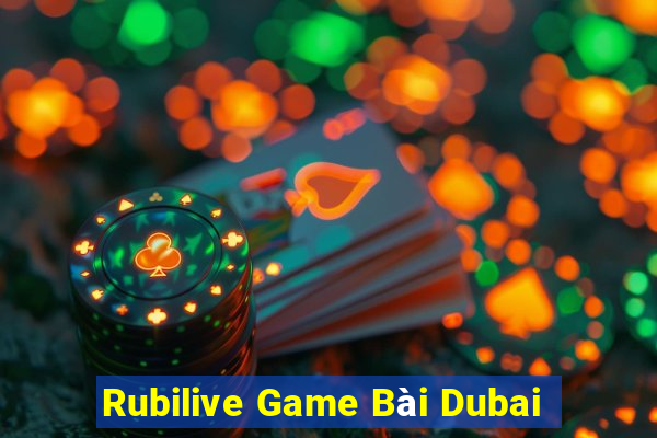 Rubilive Game Bài Dubai