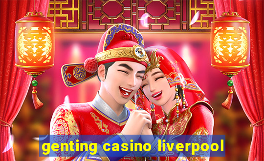 genting casino liverpool