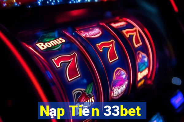 Nạp Tiền 33bet