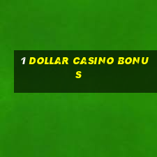 1 dollar casino bonus