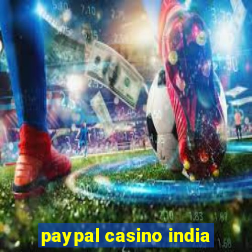 paypal casino india