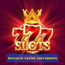 baccarat casino sacramento