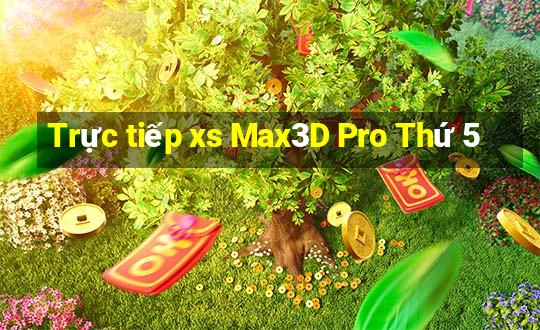 Trực tiếp xs Max3D Pro Thứ 5