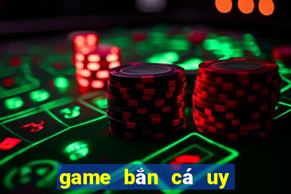 game bắn cá uy tín 2024