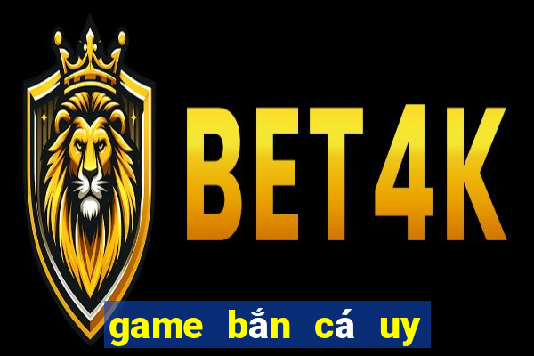 game bắn cá uy tín 2024