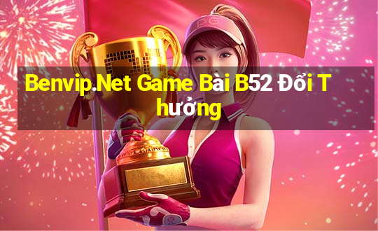 Benvip.Net Game Bài B52 Đổi Thưởng