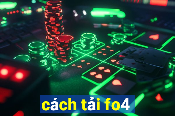 cách tải fo4