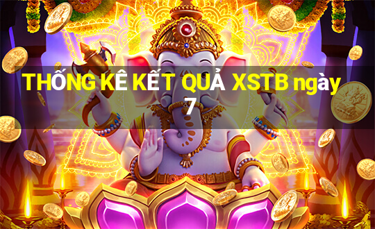 THỐNG KÊ KẾT QUẢ XSTB ngày 7