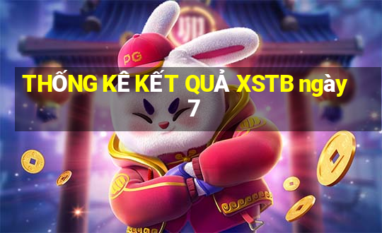 THỐNG KÊ KẾT QUẢ XSTB ngày 7